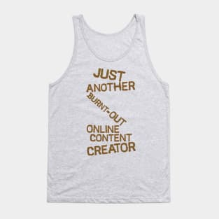 Just Another Burnt Out Online Content Creator Tank Top